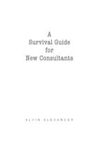 A Survival Guide for New Consultants 1495348784 Book Cover