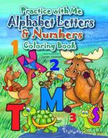 Practice with Me Alphabet Letters and Numbers Coloring book B0F2TKW3M2 Book Cover