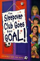 Sleepover Club Goes for Goal! (The Sleepover Club) 0006754473 Book Cover