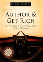Author & Get Rich: How to Write a Money Making Book in Only 12 Hours 1600372945 Book Cover
