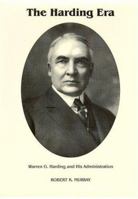The Harding Era : Warren G. Harding and His Administration 0945707274 Book Cover