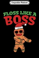 Composition Notebook: Floss Like A Boss Christmas Gingerbread Boy Girls Gift Journal/Notebook Blank Lined Ruled 6x9 100 Pages 1708561757 Book Cover