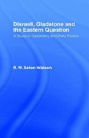 Disraeli, Gladstone, and the Eastern Question; A Study in Diplomacy and Party Politics, (Norton Library) 0393005941 Book Cover
