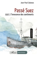 Passé Suez: 1927, l’innocence des sentiments (Romans Historiques) (French Edition) 2336522845 Book Cover