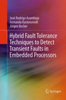 Hybrid Fault Tolerance Techniques to Detect Transient Faults in Embedded Processors 3319063391 Book Cover