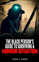 The Black Person's Guide To Surviving A Horror Situation B0BXNK58SH Book Cover
