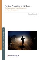 Forcible Protection of Civilians - The International Legal Framework for Peace Operations 1839704330 Book Cover