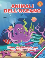 Animali dell'Oceano Libro da colorare per bambini da 3 a 8 anni impara a disegnare colorando anti stress B09SP1GR6K Book Cover