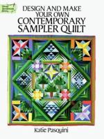 Design and Make Your Own Contemporary Sampler Quilt (Dover Needlework Series) 0486281973 Book Cover