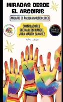 ANTOLOGÍA INTERNACIONAL I: Miradas desde el Arcoiris (Spanish Edition) B0G2KT4HTW Book Cover