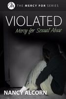 Violated: Mercy for Sexual Abuse (Mercy For...) 1579219330 Book Cover