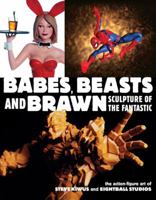 Babes, Beasts, and Brawn: Sculpture of the Fantastic 1593070136 Book Cover