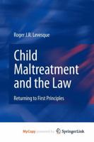 Child Maltreatment and the Law 0387571256 Book Cover