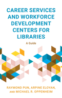 Career Services and Workforce Development Centers for Libraries: A Guide 1538186500 Book Cover