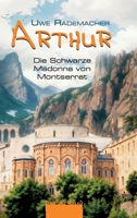 ARTHUR - Die Schwarze Madonna von Montserrat: Spritziger Spanien Krimi mit Urlaubsfeeling in Katalonien und einer Portion Humor (German Edition) 3384444051 Book Cover