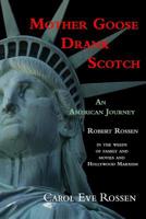 Mother Goose Drank Scotch: An American Journey: Robert Rossen in the weeds of family and movies and Hollywood Marxism 1731290691 Book Cover