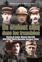 Ils étaient cinq dans les tranchées: De Gaulle, Hitler, Mussolini, Churchill et Patton en 14-18 2840483904 Book Cover