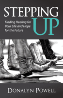 Stepping Up: Finding Healing for Your Life and Hope for the Future 1683503899 Book Cover