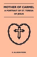 Mother of Carmel: Portrait of St.Theresa of Jesus 0819212628 Book Cover