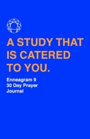 Enneagram 9 - 30 Day Prayer Journal: A Unique Journal To Guide You Through The Enneagram's Deeply Introspective Work. Connect With God And Improve Yourself. 1692745301 Book Cover