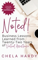 Noted!: Business Lessons Learned from Twenty-Two Years of Virtual Assistance B0CW3WFPV5 Book Cover