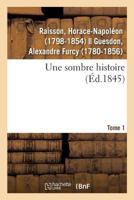 Une sombre histoire. Tome 1 232910815X Book Cover
