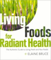 Living Foods for Radiant Health: The Authentic Guide to Using Fresh and Raw Foods 0007121172 Book Cover