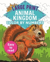 Large Print Animal Kingdom Color by Numbers: Easy to Read 1398808962 Book Cover