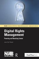 Digital Rights Management: Protecting and Monetizing Content (NAB Executive Technology Briefings) 0240807227 Book Cover