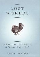 Lost Worlds: What Have We Lost & Where Did it Go? 1862077010 Book Cover