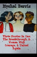 Three Stories In One: The Breakthrough, A Woman With Courage, & United Again B085RQRKPT Book Cover