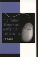 Information Literacy and Workplace Performance 1567204546 Book Cover