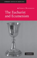The Eucharist and Ecumenism: Let us Keep the Feast (Current Issues in Theology) 0521719178 Book Cover