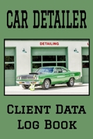 Car Detailer Client Data Log Book: 6 x 9 Professional Auto Detailing Client Tracking Address & Appointment Book with A to Z Alphabetic Tabs to Record Personal Customer Information (157 Pages) 1692790196 Book Cover