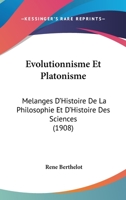 �volutionnisme Et Platonisme: M�langes d'Histoire de la Philosophie Et d'Histoire Des Sciences (Classic Reprint) 1143117875 Book Cover