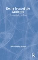 Not in Front of the Audience: Homosexuality on Stage 0415033632 Book Cover