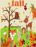 Fall Kids Coloring ( Coloring book for kids): Fall coloring book for kids , toddler 197824956X Book Cover