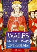 Wales and the Wars of the Roses (Fifteenth Century Series) 0905778278 Book Cover