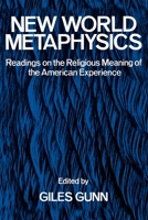New World Metaphysics: Readings on the Religious Meaning of the American Experience 0195028740 Book Cover