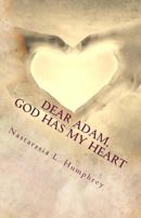 Dear Adam, God Has My Heart: My Journey to Celibacy 1499691831 Book Cover