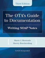 The OTA's Guide to Documentation: Writing SOAP Notes 1617110825 Book Cover