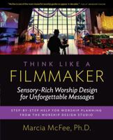 Think Like a Filmmaker: Sensory-Rich Worship Design for Unforgettable Messages 0997497807 Book Cover