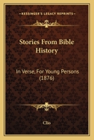 Stories From Bible History: In Verse, For Young Persons 1104471787 Book Cover