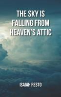 The Sky is Falling from Heaven's Attic 1727392477 Book Cover