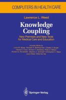 Knowledge Coupling: New Premises and New Tools for Medical Care and Education (Health Informatics) 0387975373 Book Cover