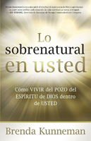 Lo sobrenatural en usted: Cómo vivir del pozo del Espíritu de Dios dentro de usted 1599795876 Book Cover