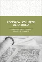 Conozca los libros de la Biblia: Introducciones a los 66 libros de la Biblia 1496461738 Book Cover