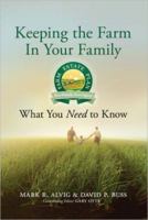 Keeping the Farm in Your Family: What You Need to Know 1592982255 Book Cover