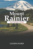 Mount Rainier National Park: Guidelines for a safe and enjoyable visit B0DT63GHJ5 Book Cover