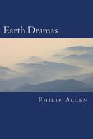 Earth Dramas: Ancient Mysteries and Modern Controversies 1499262434 Book Cover